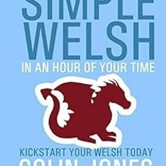 GET EBOOK EPUB KINDLE PDF Simple Welsh in an Hour of Your Time: Kickstart Your Welsh