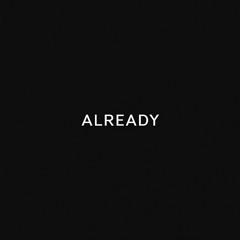 Already