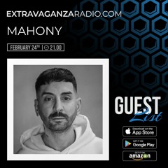 MAHONY @ EXTRAVAGANZA RADIO #GUESTLIST #LIVE (24.02.2022)