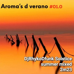 Aroma,s D Verano #01.0 DjRhykoDfunk Solstice Summer Mixed 2m23