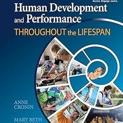 Human Development and Performance Throughout the Lifespan BY: Anne Cronin (Author),Mary Beth Ma
