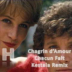 Chagrin d'Amour - Chacun Fait ( DJH Kestala Remix)
