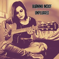 Burning inside unplugged version