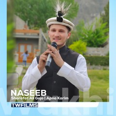 New Wakhi Song Naseeb Lyric Aapna Karim Vocal Sharafat Ali Presend By TWFILMS