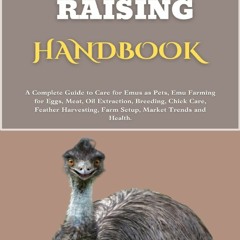 Read F.R.E.E [Book] EMU RAISING HANDBOOK : A Complete Guide toCare for Emus as Pets,  Emu Farming