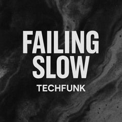 Failing Slow ( Last call )