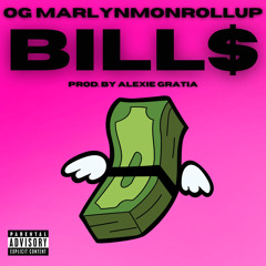 OG MarlynMonROLLUP - BILL$ (Prod By : Alexie Gratia )