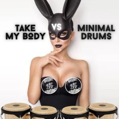 Take My Body vs Minimal Drums (Live Mashup)