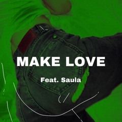 Make Love (Feat. Saula)