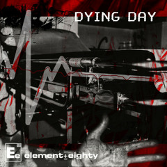 Element Eighty - Dying Day