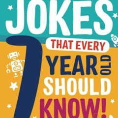 [View] KINDLE PDF EBOOK EPUB Awesome Jokes That Every 7 Year Old Should Know!: Hundre