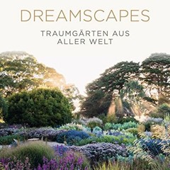 Dreamscapes: Traumgärten aus aller Welt Ebook