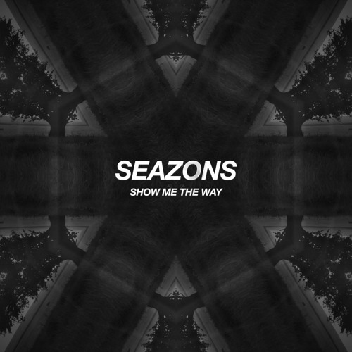 Seazons - Show Me The Way