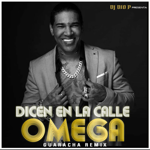 Omega El Fuerte -  Dicen En La Calle (DJ Dio P Guaracha Remix)