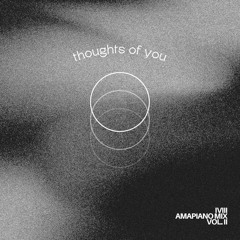 Thoughts Of You - Amapiano Mix