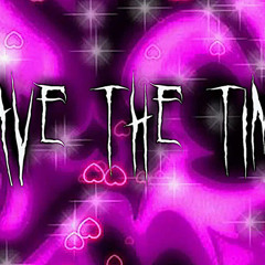 Have The Time - Sire Sped Up