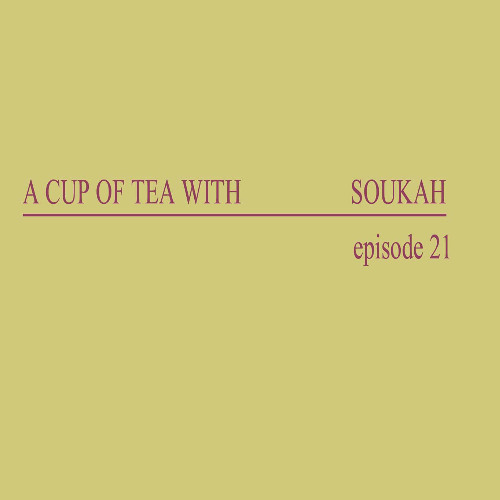 A Cup Of Tea With Soukah EP21