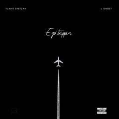 Flame Sheezah x L Ghost - Ego Trip (Prod by Flame The Real Dj Crazy)
