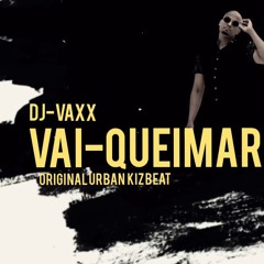 VAI QUEIMAR   "Djvaxx original URBAN KIZ beat"