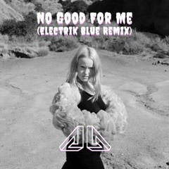 No Good For Me (Electrik Blue Remix)