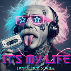 It's My Life ( IanMusick x WILL Edit )