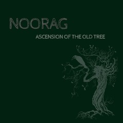 Noorag - Ascension Of The Old Tree