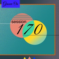 Groove On: Session 170