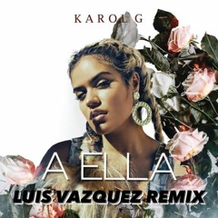 Karol G - A Ella (Luis Vazquez Remix)
