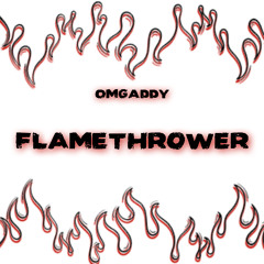 OmgAddy - FlameThrower