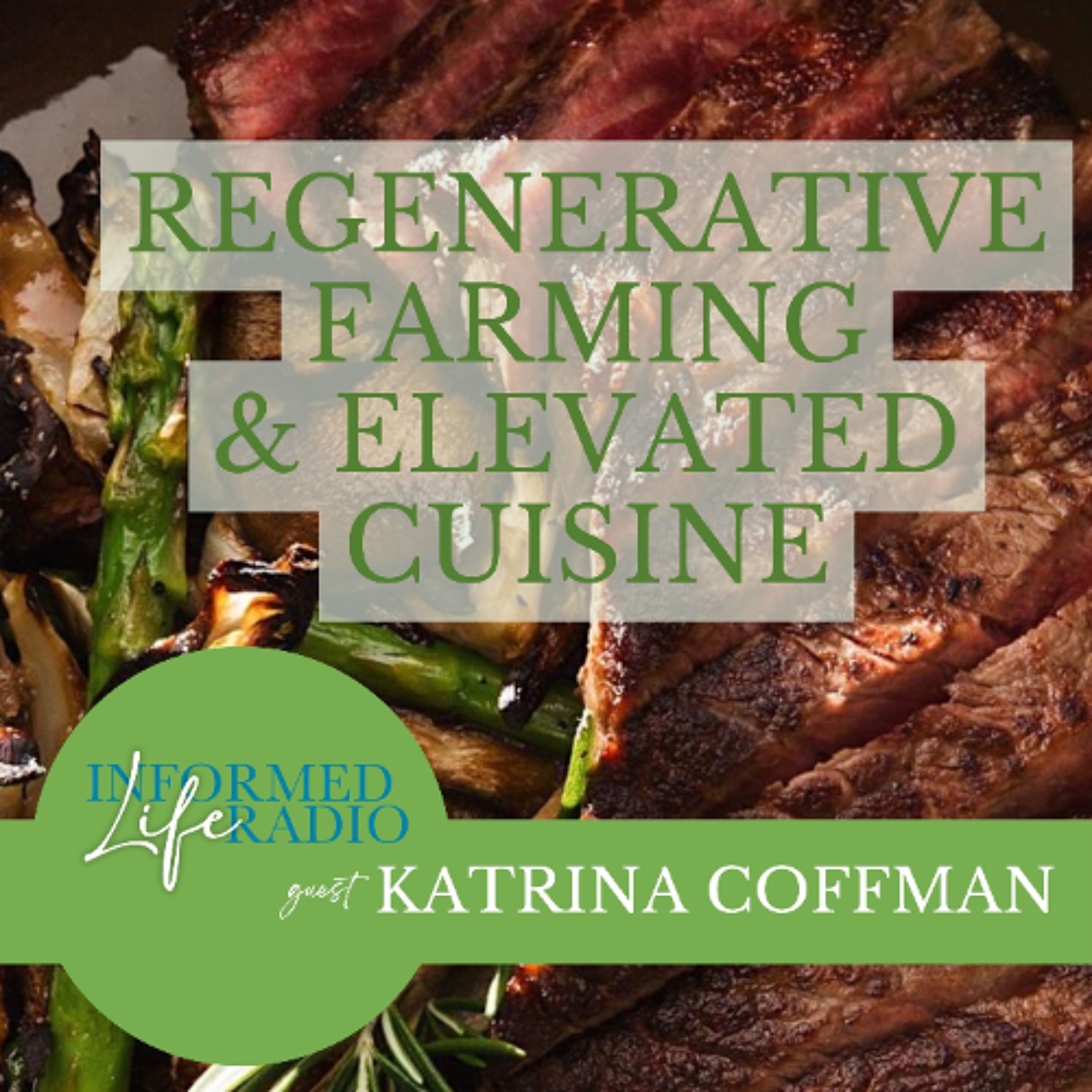 Informed Life Radio 11-14-25 Regenerative Farming & Elevated Cuisine Informed Life Radio 11-14-25 Regenerative Farming & Elevated Cuisine