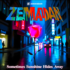 ZEMANDAN - Sometimes Sunshine Hides Away