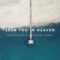 Jonas Flores & Philip Matta - Seen You In Heaven (Audiorider & Maxxtaze Remix)