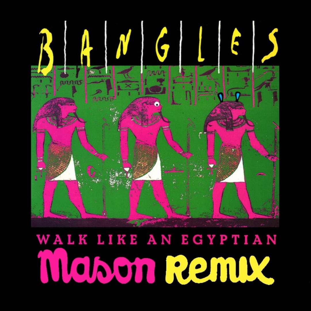 Stream Bangles - Walk Like An Egyptian (Mason Remix) by Mason