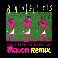 Bangles - Walk Like An Egyptian (Mason Remix)