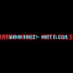 Wanna Dance - Matt Ellson (DJMaster)