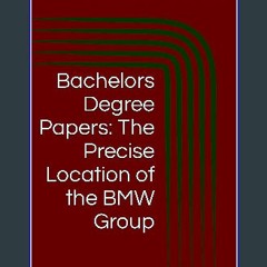 Ebook PDF  📖 Bachelors Degree Papers: The Precise Location of the BMW Group (Aeronautical Academic