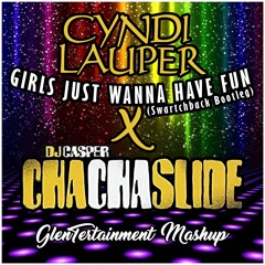 Girls Just Wanna Cha Cha Slide (Cyndi Lauper X DJ Casper) - A GlenTertainment Mashup!
