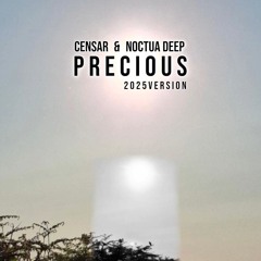 Censar & Noctua Deep - Precious (2025 Version)