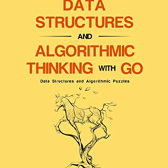 [DOWNLOAD] EBOOK 📜 Data Structures and Algorithmic Thinking with Go: Data Structure