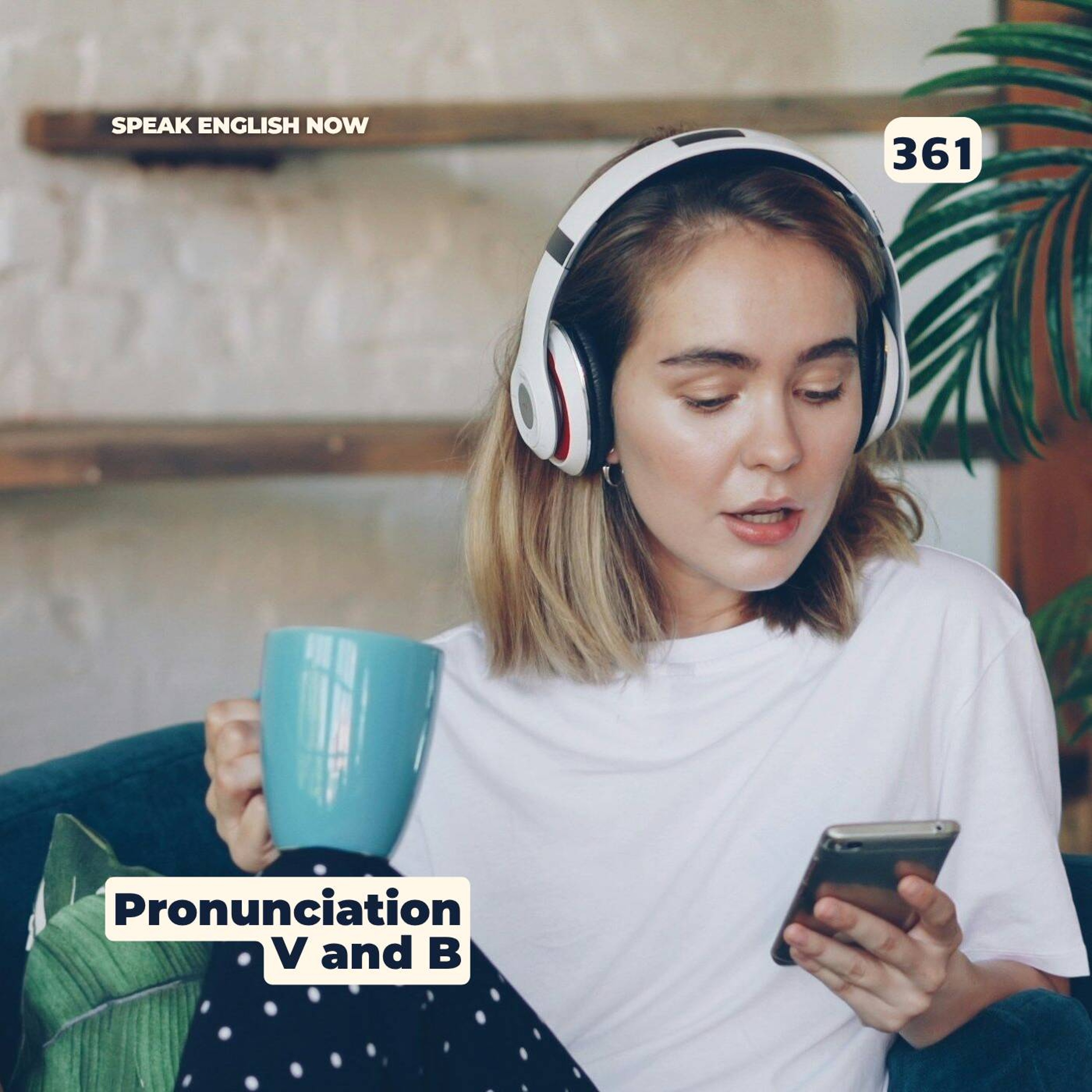 #361 English Pronunciation Practice: The V and B Sounds episode artwork