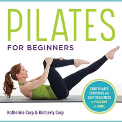 [Read] EBOOK 📍 Pilates for Beginners: Core Pilates Exercises and Easy Sequences to P
