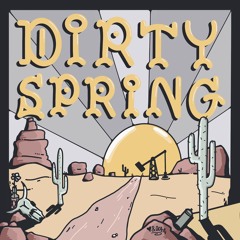 DIRTY SPRING