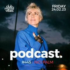 Club Mood Vibes Podcast #445 ─ NICI PALM