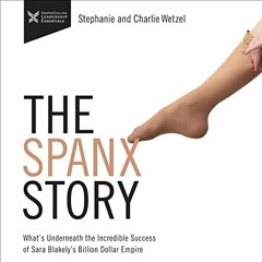 GET PDF 💝 The Spanx Story: What's Underneath the Incredible Success of Sara Blakely'