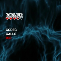 Collsie presents Codec Calls 003