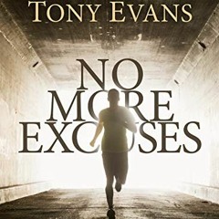 VIEW EPUB KINDLE PDF EBOOK No More Excuses - Bible Study Book by  Tony Evans 🗸