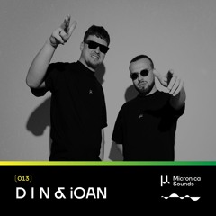micronica.sounds 013 w/ D I N & iOAN [exclusive 4hr b2b live set]