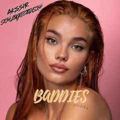 Baddies [SchlAgabTausxh x Akssir]