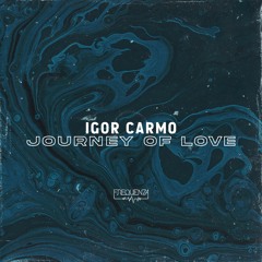 Igor Carmo - Journey of Love (Original Mix)