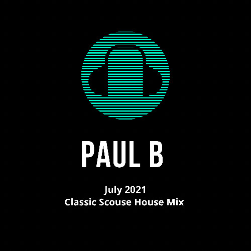 Paul B July 2021 Classic Scouse House Mix